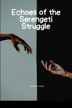 Echoes of the Serengeti Struggle