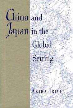 China and Japan in the Global Setting (The Edwin O. Reischauer Lectures)