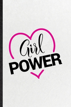 Paperback Girl Power: Blank Funny Women Feminist Lined Notebook/ Journal For Girl Power Equality, Inspirational Saying Unique Special Birthd Book