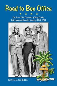 Paperback Road to Box Office - The Seven Film Comedies of Bing Crosby, Bob Hope and Dorothy Lamour, 1940-1962 Book