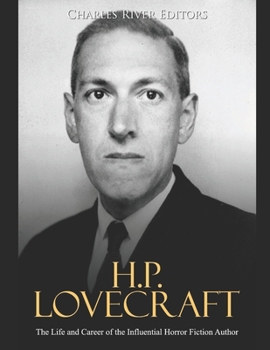 H.P. Lovecraft: The Life and Career of the Influential Horror Fiction Author