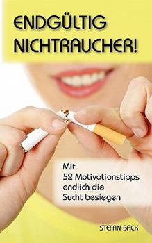 Paperback Endgültig Nichtraucher!: Mit 52 Motivationstipps endlich die Sucht besiegen [German] Book