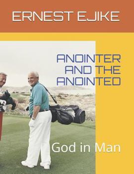 Paperback Anointer and the Anointed: God in Man Book