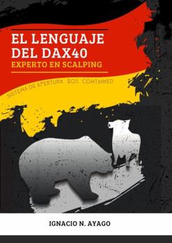 Paperback El Lenguaje del DAX40: Experto en Scalping [Spanish] Book