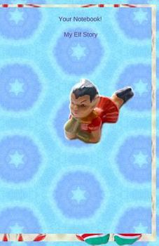 Your Notebook! My Elf Story