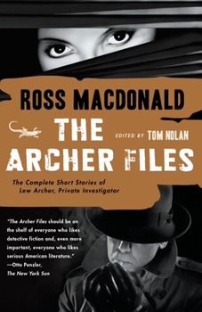 The Archer Files, The Complete Short Stories of Lew Archer, Private Investigator - Book  of the Lew Archer