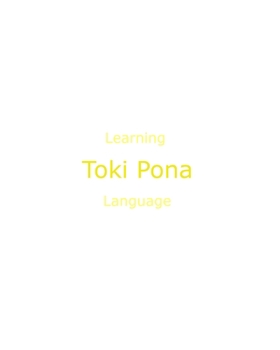 Paperback Learning Language Toki Pona: The Language of Good Book