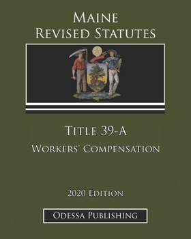 Maine Revised Statutes 2020 Edition Title 39-A Workers’ Compensation