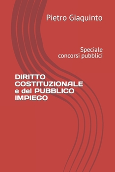 DIRITTO COSTITUZIONALE e del PUBBLICO IMPIEGO: Speciale concorsi pubblici (Nuovi Manuali per Corsi e Concorsi STUDIOPIGI)