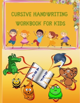 Paperback Cursive Handwriting Workbook for Kids: Beginning Cursive. Writing Practice Book to Master Letters, Words, Sentences and Numbers. Cursive Letter ... Wr Book