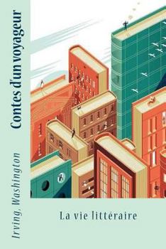 Paperback Contes d'un voyageur: La vie littéraire [French] Book