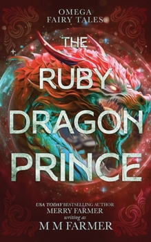 The Ruby Dragon Prince (Omega Fairy Tales) - Book #1 of the Omega Fairy Tales