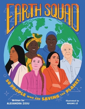 Hardcover Earth Squad: 50 People Who Are Saving the Planet Book