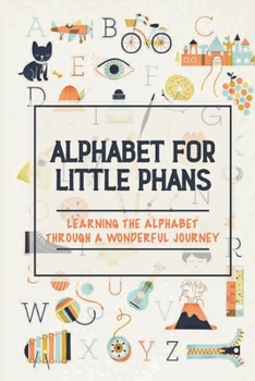 Paperback Alphabet For Little Phans: Learning The Alphabet Through A Wonderful Journey: Book For Children Book