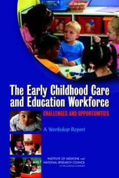 Paperback The Early Childhood Care and Education Workforce: Challenges and Opportunities: A Workshop Report Book