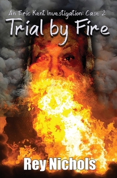 Trial by Fire: An Eric Kent Investigation - Case 2