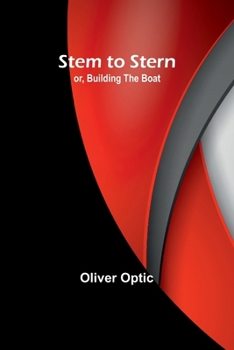 Stem to Stern; or, Building the Boat