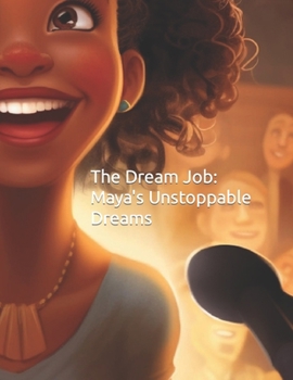 The Dream Job: Maya's Unstoppable Dreams