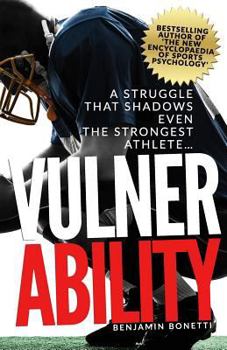 Paperback Vulnerability - A Struggle That Shadows Even the Strongest Athlete: Bestselling Author Of 'The New Encyclopaedia of Sports Psychology' Book