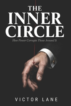 Paperback The Inner Circle: How Power Corrupts Those Around It Book