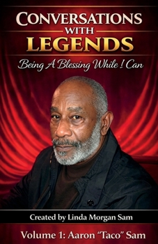 Paperback Conversations with Legends - Volume 1 "Aaron "Taco" Sam: Being A Blessing While I Can Book