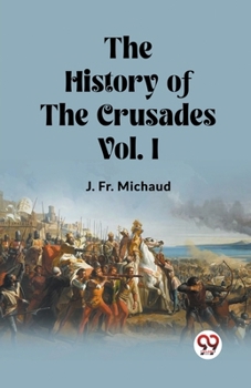 Paperback The History of the Crusades Vol. I Book