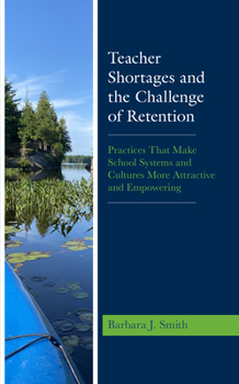 Hardcover Teacher Shortages and the Challenge of Retention: Practices That Make School Systems and Cultures More Attractive and Empowering Book