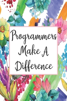 Paperback Programmers Make A Difference: Weekly Planner For Programmer 12 Month Floral Calendar Schedule Agenda Organizer Book