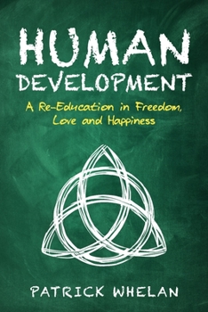 Paperback Human Development: A Re-Education in Freedom, Love and Happiness Book
