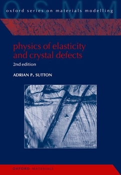 Hardcover Physics of Elasticity and Crystal Defects: 2nd Edition Book