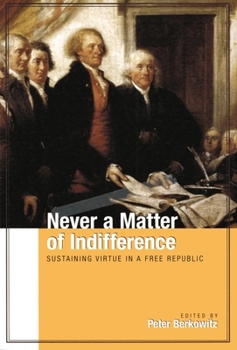 Paperback Never a Matter of Indifference: Sustaining Virtue in a Free Republic Book
