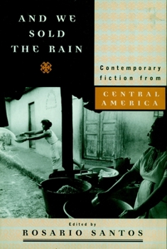 Paperback And We Sold the Rain: Contemporary Fiction from Central America Book