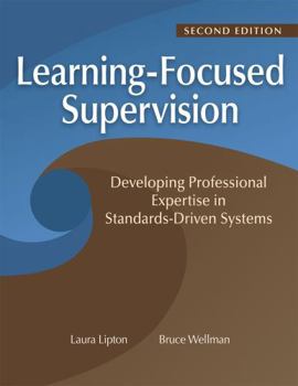 Paperback Learning-Focused Supervision Developing Professional Expertise in Standards-Driven Systems, Second Edition: (Enhance Teacher Effectiveness Through Lea Book