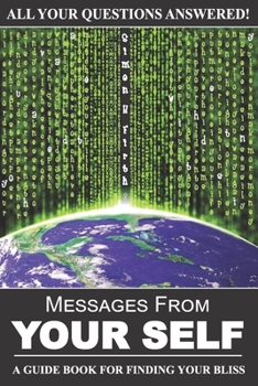Messages from Your Self: A Guide Book for Finding Your Bliss