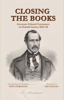 Hardcover Closing the Books. Governor Edward Carstensen on Danish Guinea 1842-50 Book