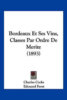 Paperback Bordeaux Et Ses Vins, Classes Par Ordre De Merite (1893) [French] Book