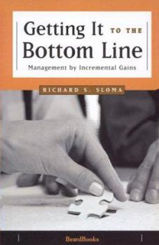 Paperback Getting It to the Bottom Line: Management by Incremental Gains Book