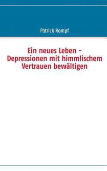 Paperback Ein neues Leben: - Depressionen mit himmlischem Vertrauen bewältigen [German] Book