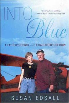 Hardcover Into the Blue: A Father's Flight and a Daughter's Return Book