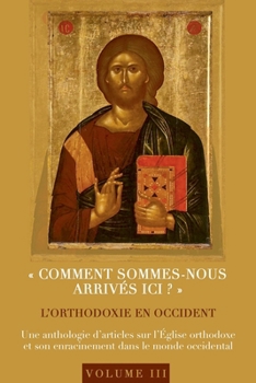 Comment sommes-nous arrivés ici ? L'orthodoxie en Occident (French Edition)