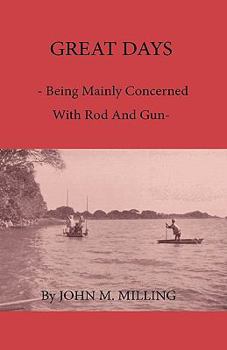 Paperback Great Days - Being Mainly Concerned With Rod And Gun Book