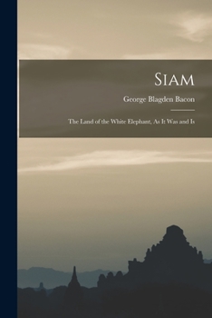 Paperback Siam: The Land of the White Elephant, As it was and Is Book