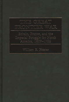 Hardcover The Great Frontier War: Britain, France, and the Imperial Struggle for North America, 1607-1755 Book