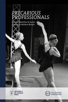 Hardcover Precarious Professionals: Gender, Identities and Social Change in Modern Britain Book