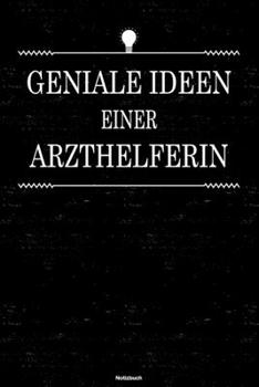 Geniale Ideen einer Arzthelferin Notizbuch: Arzthelferin Journal DIN A5 liniert 120 Seiten Geschenk (German Edition)