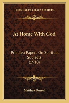 Paperback At Home With God: Priedieu Papers On Spiritual Subjects (1910) Book