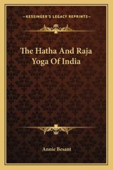 The Hatha And Raja Yoga Of India