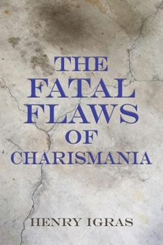 Paperback The Fatal Flaws of Charismania: A Biblical Critique Book