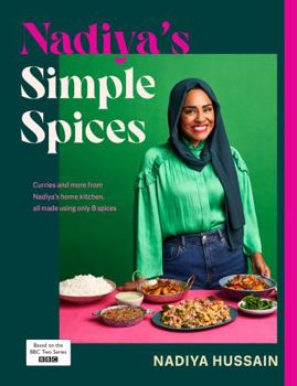 Hardcover Nadiya's Simple Spices: A Guide to the Eight Kitchen Must Haves Recommended by the Nation's Favourite Cook Book