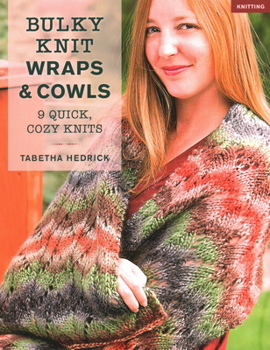 Paperback Bulky Knit Wraps & Cowls: 9 Quick, Cozy Knits Book